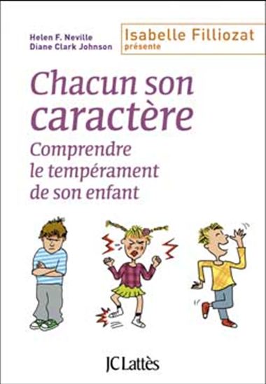 Chacun son caractère : comprendre le tempérament de son enfant - HELEN F NEVILLE - DIANE CLARK JOHNSON