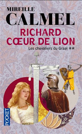 Richard Coeur de lion T.02 Les chevaliers du Graal - MIREILLE CALMEL