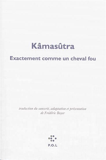 Kâmasûtra : exactement comme un cheval fou - VÂTSYÂYANA
