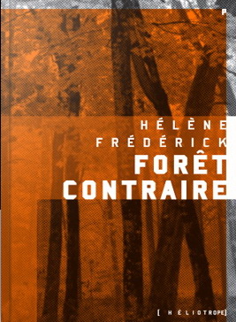 Forêt contraire - HÉLÈNE FRÉDÉRICK