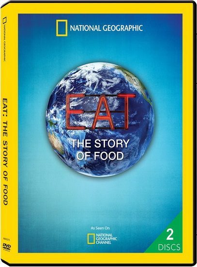 Eat: The Story Of Food - NATIONAL GEOGRAPHIC