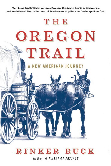 The Oregon trail: An american journey - RINKER BUCK