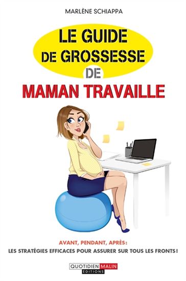 Le Guide de grossesse de Maman travaille - MARLÈNE SCHIAPPA