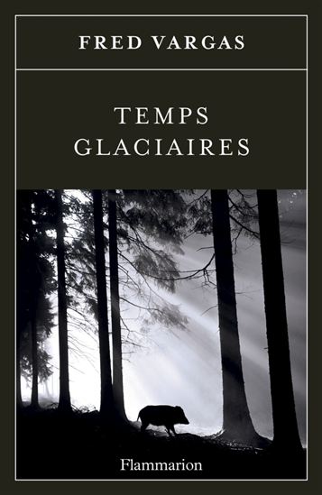 Temps glaciaires - FRED VARGAS