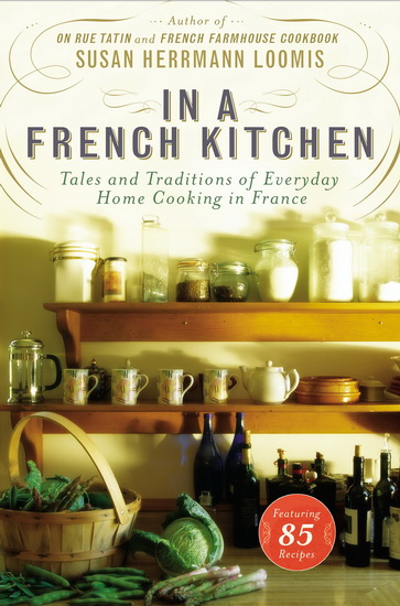 In a french kitchen: Tales and traditions of everyday home cooking in France - SUSAN HERRMANN LOOMIS