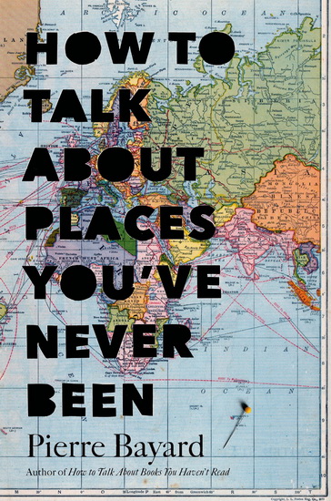 How to talk about places you&#39;ve nerver been - PIERRE BAYARD