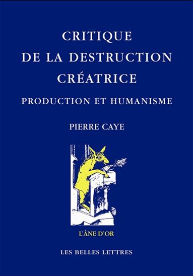 Critique de la destruction créatrice : production et humanisme - PIERRE CAYE
