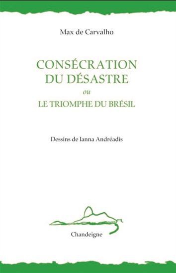Consécration du désastre ou le triomphe du Brésil - MAX DE CARVALHO