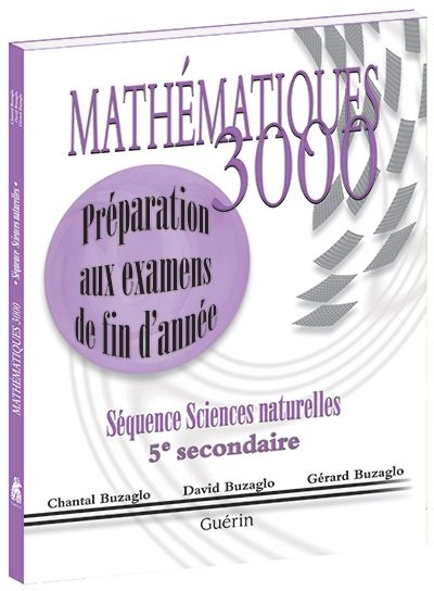 Mathématiques 3000 : séquence sciences naturelles : 5e secondaire : préparation aux examens de fin d'année - CHANTAL BUZAGLO & AL