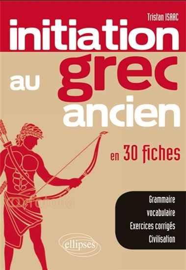 Inititation au grec ancien en 30 fiches - ISAAC TRISTAN