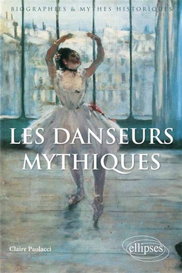 Les Danseurs mythiques - CLAIRE PAOLACCI
