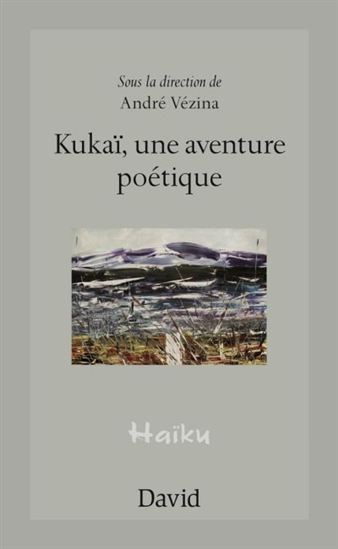Kukaï, une aventure poétique - ANDRÉ VÉZINA