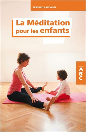 La Méditation pour les enfants - BERNARD BAUDOUIN