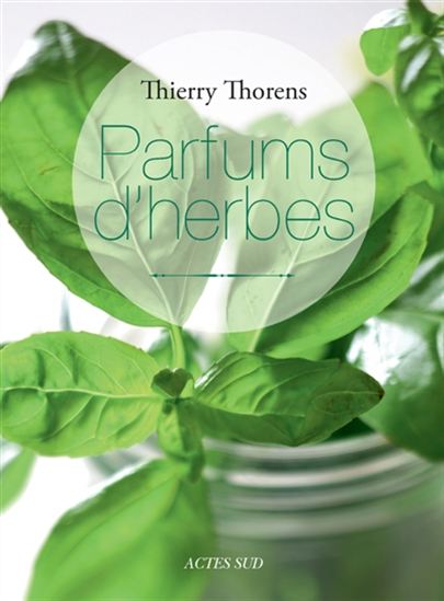 Parfums d&#39;herbes - THIERRY THORENS