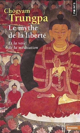 Le Mythe de la liberté et la voie de la méditation N. éd. - CHÖGYAM TRUNGPA