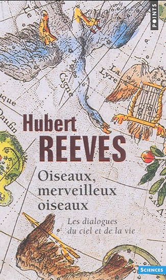 Oiseaux, merveilleux oiseaux : les dialogues du ciel et de la vie N. éd. - HUBERT REEVES
