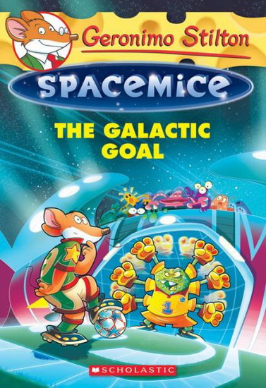 Spacemice #04 The galactic goal - GERONIMO STILTON