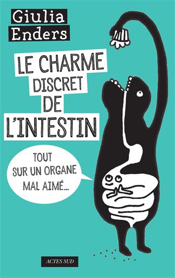 Le Charme discret de l&#39;intestin : tout sur un organe mal aimé - GIULIA ENDERS - JILL ENDERS