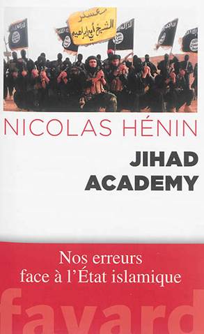 Jihad academy : nos erreurs face à l&#39;État islamique - NICOLAS HÉNIN