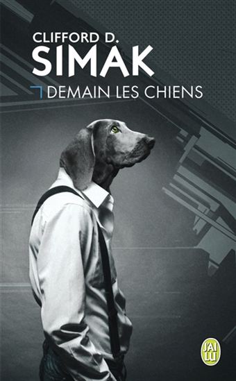 Demain les chiens N. éd. - CLIFFORD D SIMAK