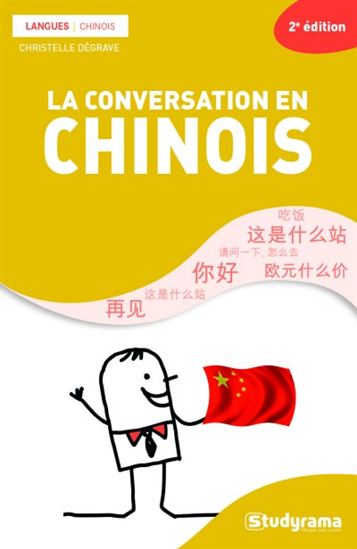 La Conversation en chinois 2e éd. - CHRISTELLE DÉGRAVE