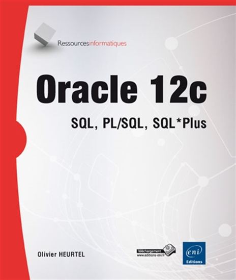 Oracle 12c : SQL, PL/SQL, SQL*Plus - OLIVIER HEURTEL