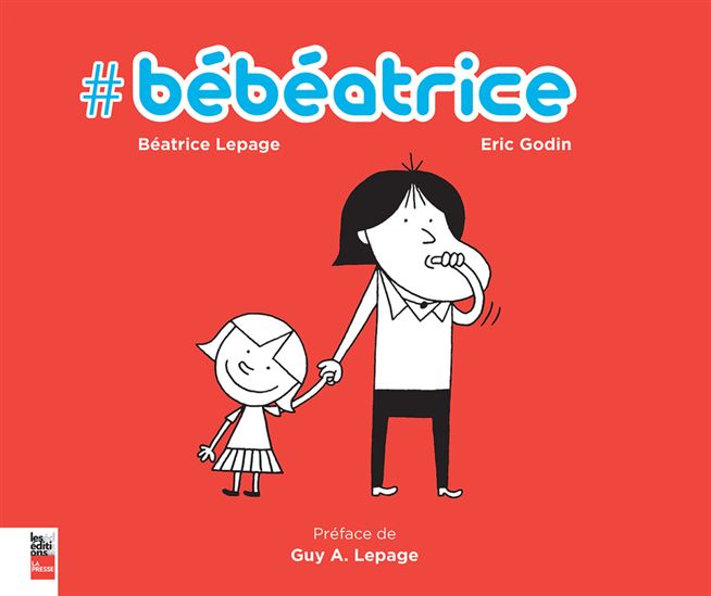 #Bébéatrice - BÉATRICE LEPAGE - ÉRIC GODIN