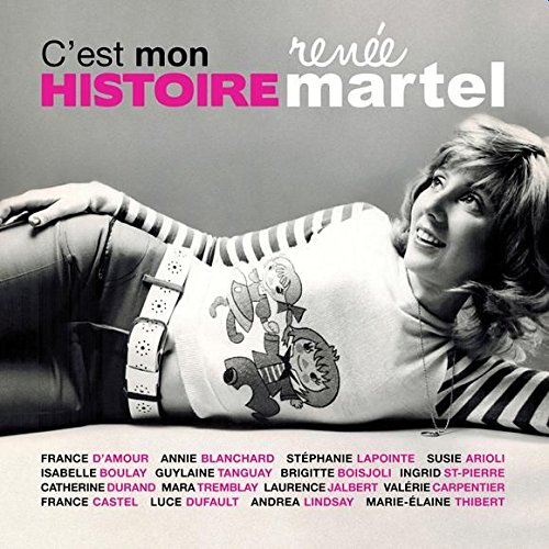 C&#39;est mon histoire: Hommage à Renée Martel - COMPILATION (MARTEL RENÉE)