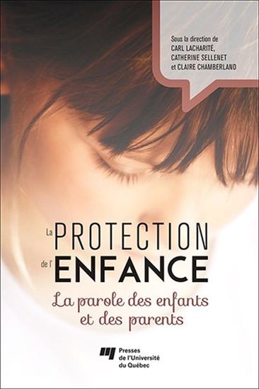 La Protection de l'enfance : la parole des enfants et des parents - CARL LACHARITÉ & AL