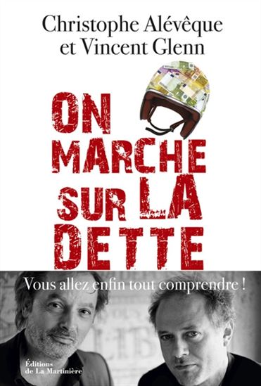 On marche sur la dette : vous allez enfin tout comprendre ! - CHRISTOPHE ALÉVÊQUE - VINCENT GLENN