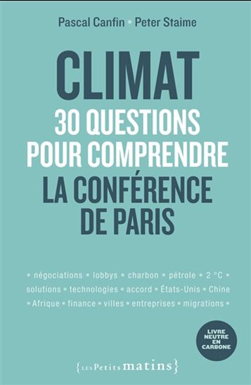 Guide Paris climat 2015 : trente questions pour comprendre la conférence Paris climat - PASCAL CANFIN - PETER STAIME