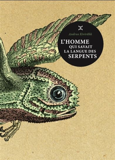 L&#39;Homme qui savait la langue des serpents - ANDRUS KIVIRÄHK