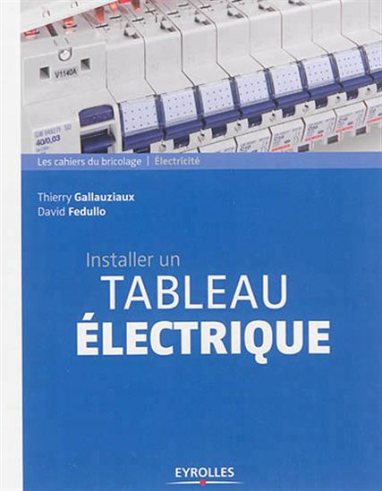 Installer un tableau électrique N. éd. - DAVID FEDULLO - THIERRY GALLAUZIAUX