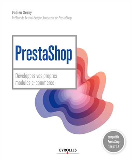Prestashop : développer ses propres modules e-commerce - FABIEN SERNY