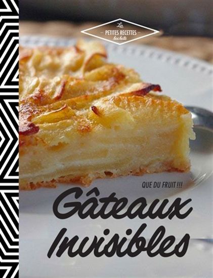 Gâteaux invisibles : 30 recettes tout en légèreté - COLLECTIF
