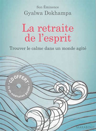 La Retraite de l'esprit : trouver le calme dans un monde agité + CD N. éd. - GYALWA DOKHAMPA