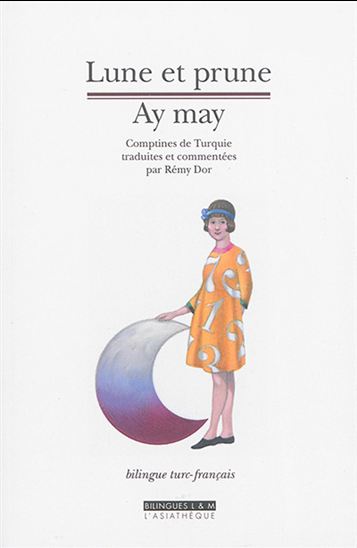 Lune et prune/Ay may : comptines de Turquie N. éd. - COLLECTIF