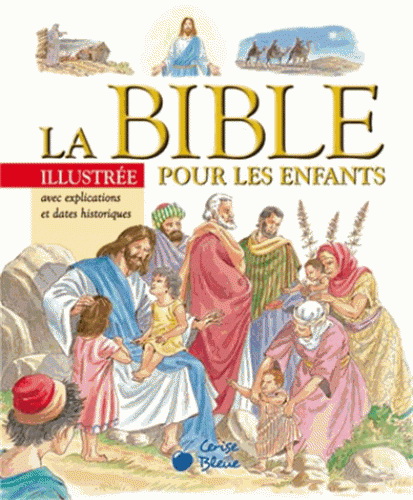 La Bible illustrée pour les enfants : avec explications et dates historiques Cof. - COLLECTIF