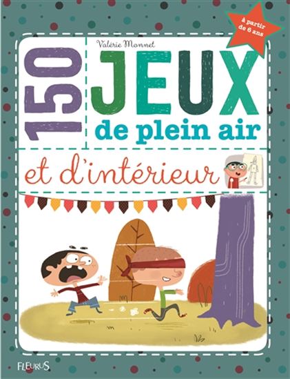 150 jeux de plein air et d'intérieur - VALÉRIE MONNET