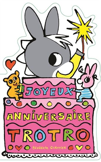Joyeux anniversaire Trotro - BÉNÉDICTE GUETTIER