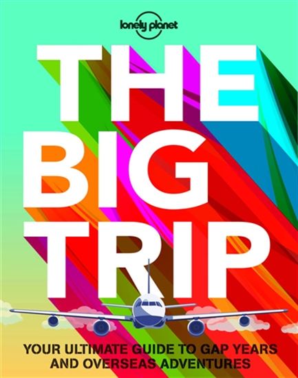 The Big trip: Your ultimate guide to gap years and overseas adventures 3rd ed. - COLLECTIF
