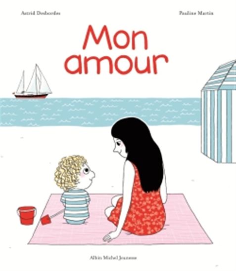 Mon amour - ASTRID DESBORDES - PAULINE MARTIN