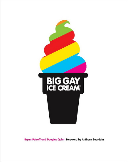Big gay ice cream book: Saucy stories & frozen treats: Going all the way with ice cream - BRYAN PETROFF - DOUGLAS QUINT