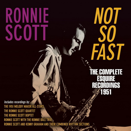 Not So Fast: Complete Esquire Recordings 1951 - SCOTT RONNIE