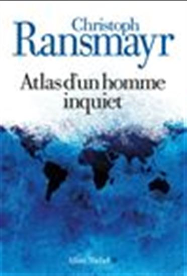 Atlas d&#39;un homme inquiet - CHRISTOPH RANSMAYR