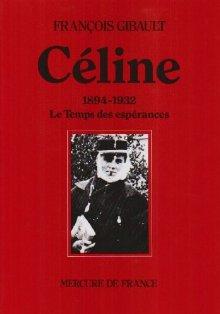 Céline T.01 Le temps des espérances 1894-1932 - FRANÇOIS GIBAULT