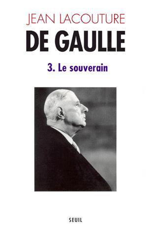 De Gaulle T.03 Le souverain - JEAN LACOUTURE