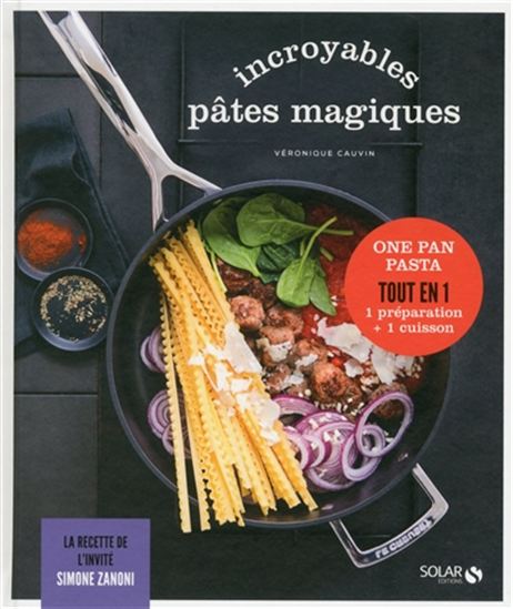 Incroyables pâtes magiques - VÉRONIQUE CAUVIN