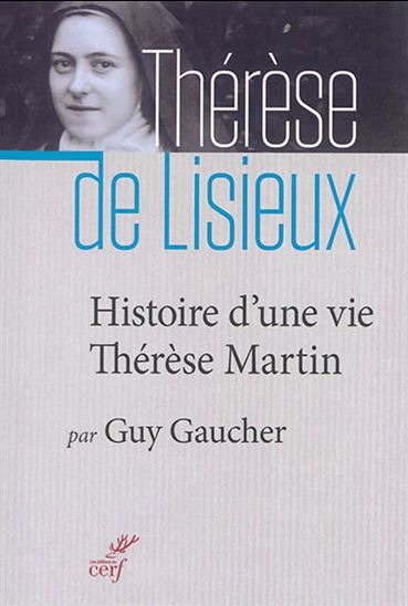 Histoire d'une vie, Thérèse Martin N. éd. - GUY GAUCHER