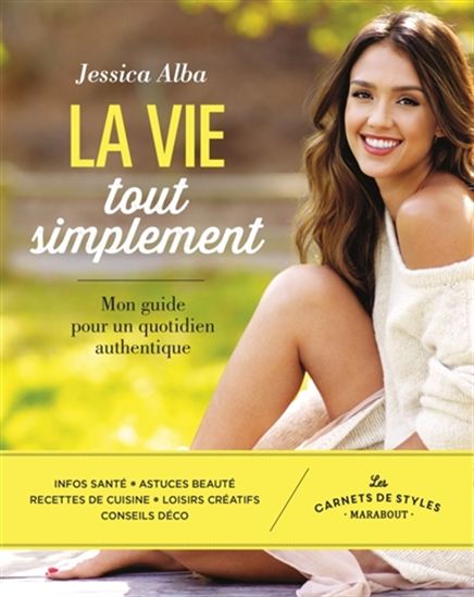La Vie tout simplement : mon guide pour un quotidien authentique - JESSICA ALBA